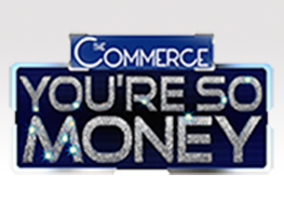 Commerce Presents You're So Money